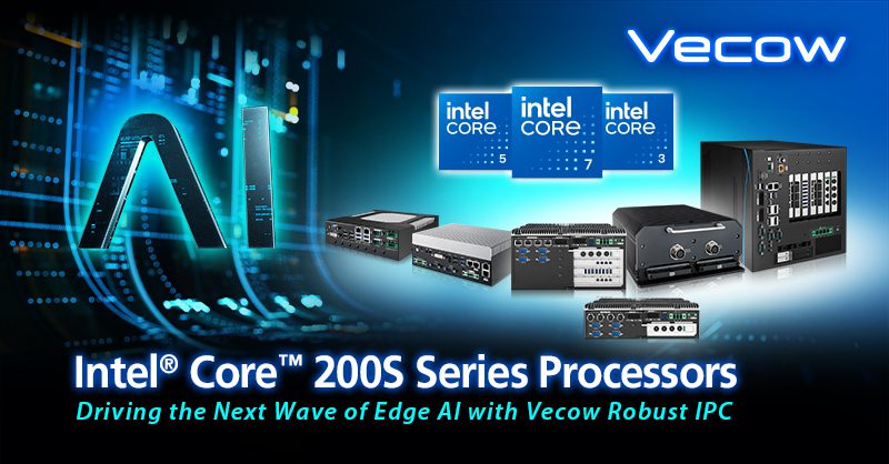 Vecow Unveils Robust Edge Platforms Powered by Intel® Core™ 200S Series with Up to 12 P-cores