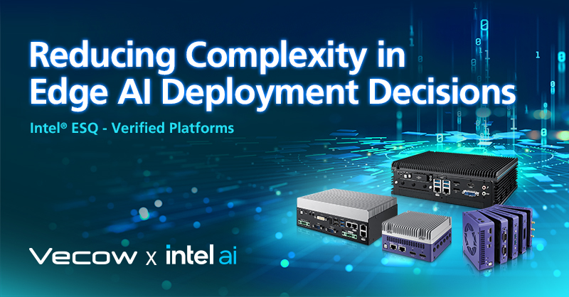 Vecow Achieves Intel® Edge System Qualification (ESQ) Across Its Industrial Edge AI Platforms